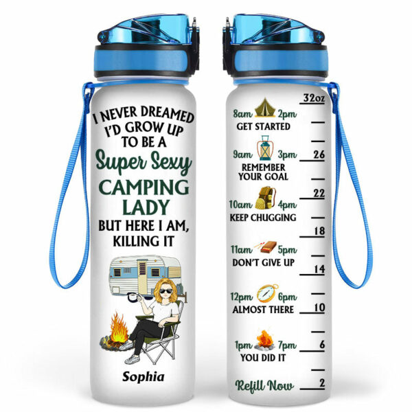 Never Dreamed I’d Grow Up To Be A Super Sexy Camping Lady – Gift For Camping Lovers – Personalized Custom Water Tracker Bottle