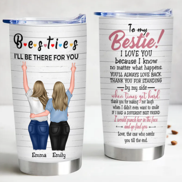 20oz Besties – I’ll Be There For You – Personalized Tumbler – Gift For Best Friends