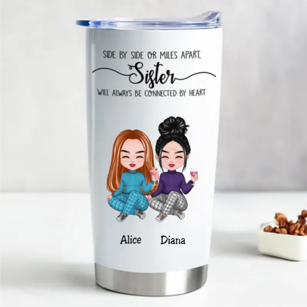 20oz Sisters – Side By Side Or Miles Apart, Sisters Will Always Be Connected By Heart – Personalized Tumbler