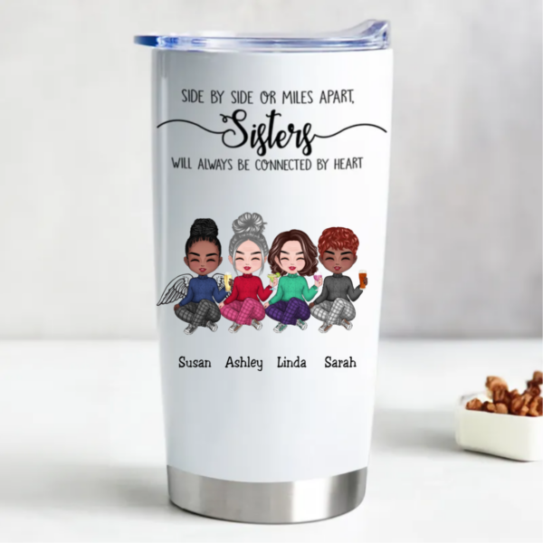 20oz Sisters – Side By Side Or Miles Apart, Sisters Will Always Be Connected By Heart – Personalized Tumbler